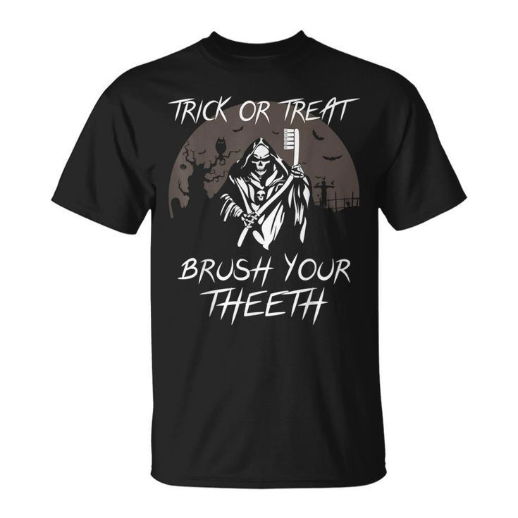 Trick Or Treat Scary Brush Your Th Halloween Dentist  Unisex T-Shirt
