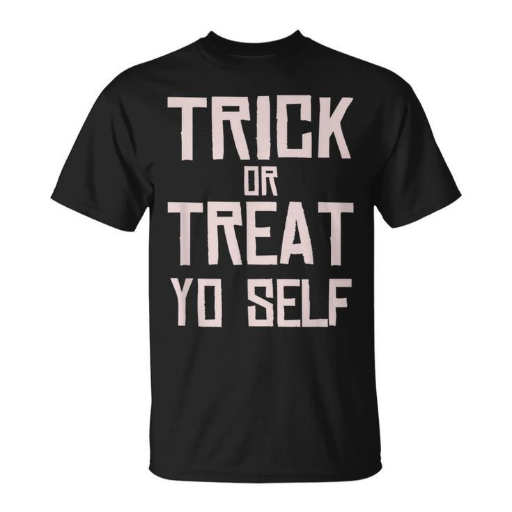 Trick Or Treat Yo Self - Funny Halloween 2020  Unisex T-Shirt