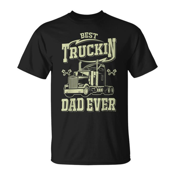 Trucker Trucker Best Trucking Dad Ever V2 Unisex T-Shirt