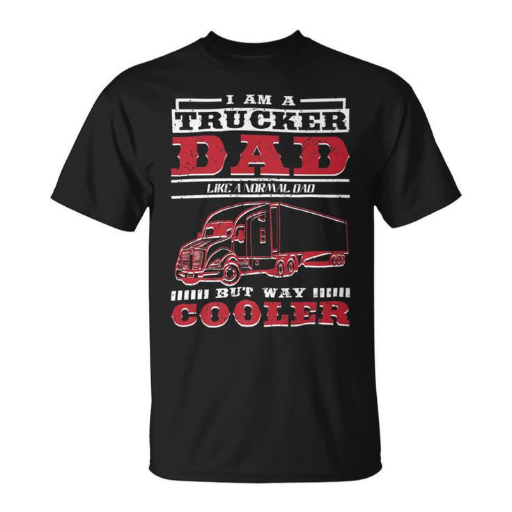 Trucker Trucker Daddy Or Trucker Husband Truck Driver Dad Unisex T-Shirt