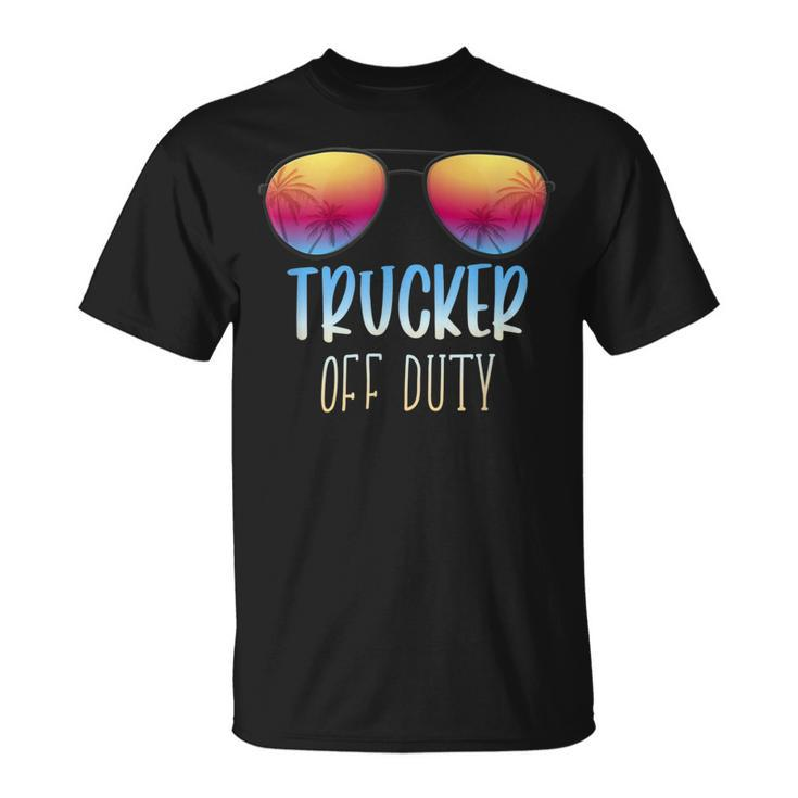 Trucker Trucker Off Duty Funny Summer Vacation Beach Holiday Unisex T-Shirt