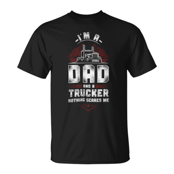 Trucker Trucker Truck Driver Dad Father Vintage Im A Dad And A Unisex T-Shirt