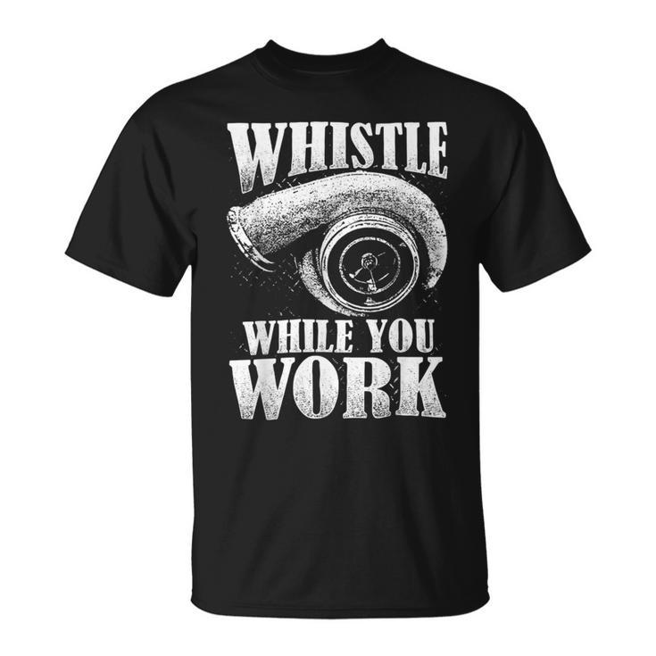 Trucker Trucker Whistle While You Work Unisex T-Shirt