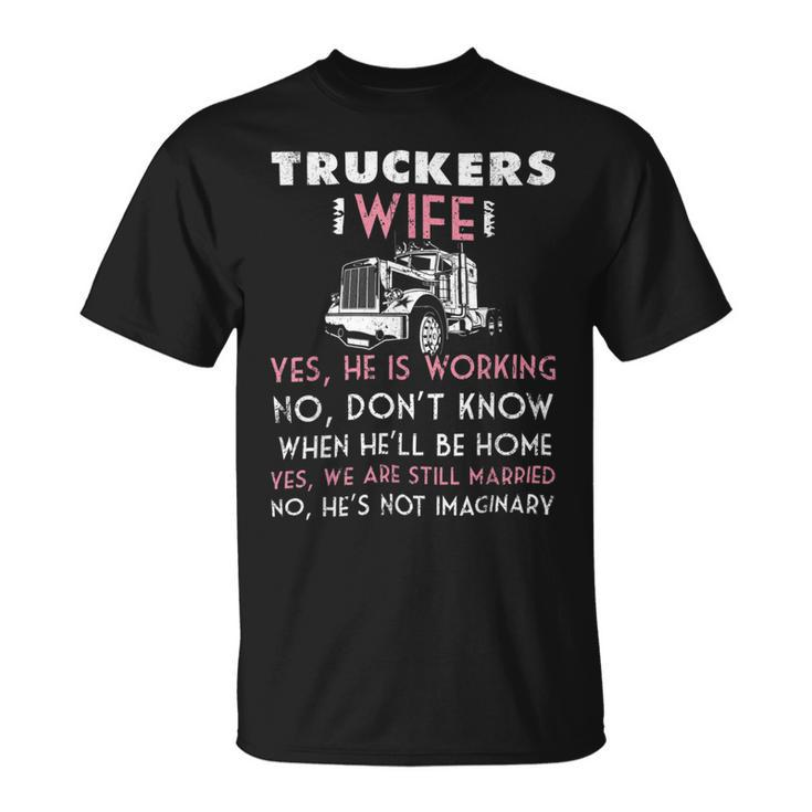Trucker Trucker Wife Shirt Not Imaginary Truckers Wife T Shirts Unisex T-Shirt