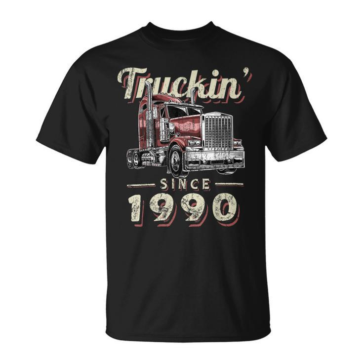 Trucker Truckin Since 1990 Trucker Big Rig Driver 32Nd Birthday Unisex T-Shirt