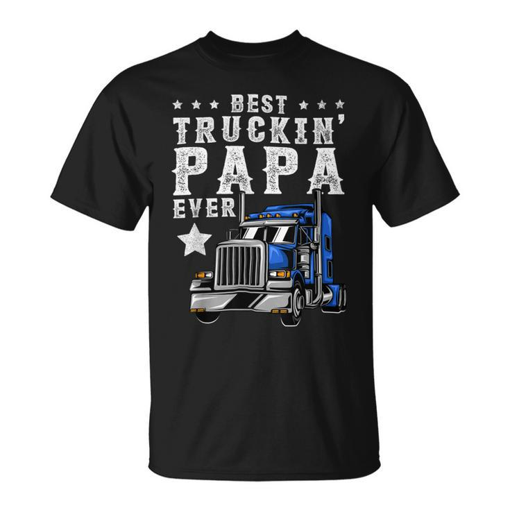 Trucker Trucking Papa Shirt Fathers Day Trucker Apparel Truck Driver Unisex T-Shirt