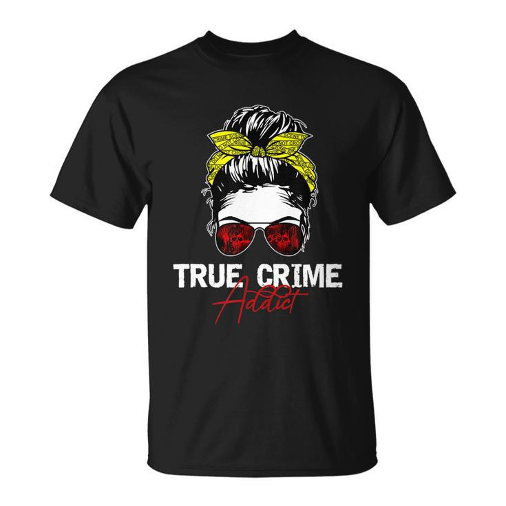 True Crime Addict Unisex T-Shirt