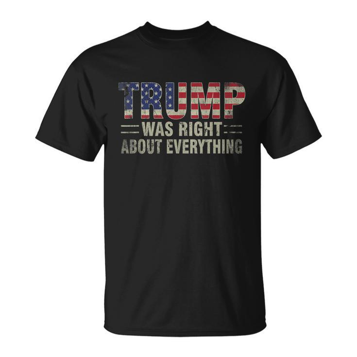 Trump Was Right About Everything President Donald Trump  Unisex T-Shirt