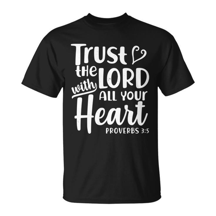 Trust The Lord With All Your Heart Proverbs  Unisex T-Shirt