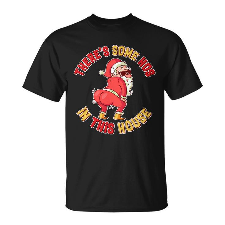 Twerking Santa Claus Theres Some Hos In This House T-shirt