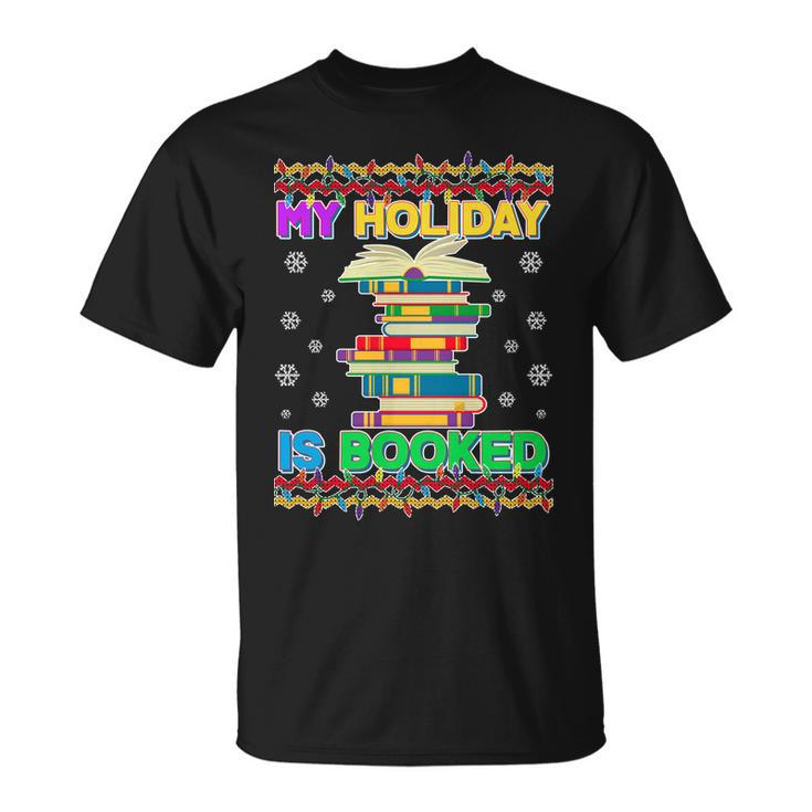 Ugly Christmas Sweater My Holiday Is Booked Unisex T-Shirt