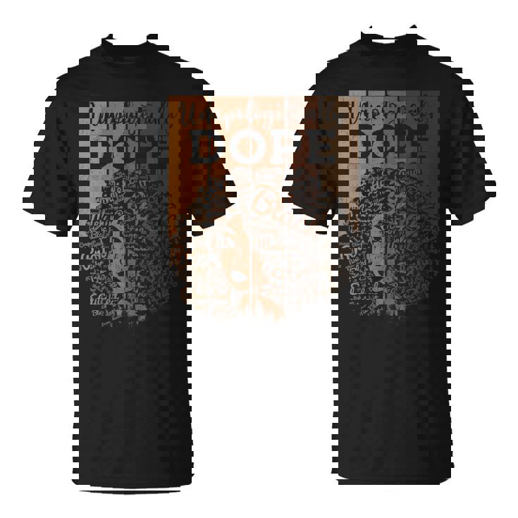 Unapologetically Dope Black Afro Melanin Queen African Pride T-shirt Unapologetically Dope Black Afro Melanin Queen African Pride T-shirt