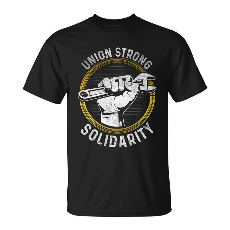 Union Strong Solidarity Labor Day Worker Proud Laborer Gift Unisex T-Shirt