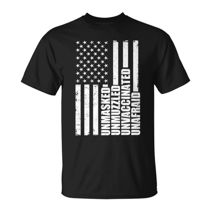 Unmasked Unmuzzled Unvaccinated Unafraid Us Flag Tshirt Unisex T-Shirt