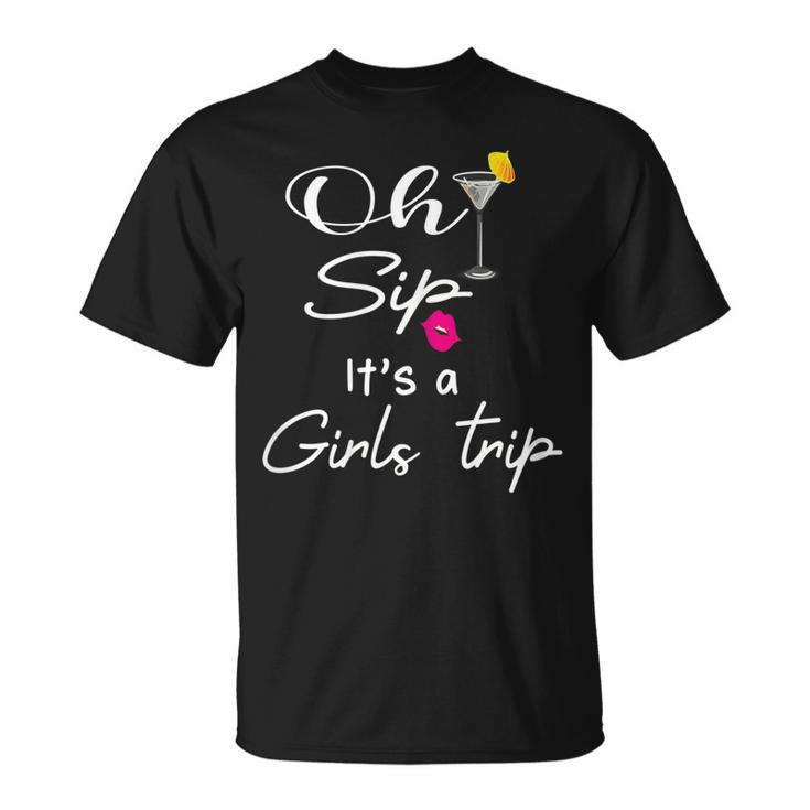 Vacation Summer Oh Sip Its A Girls Tripwomens Girls Trip T-shirt