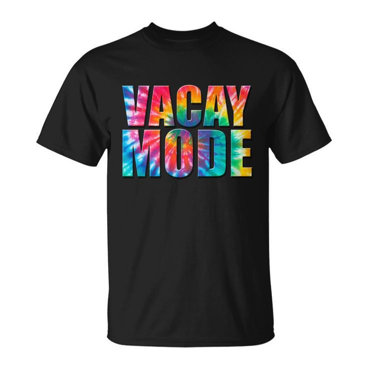 Vacay Mode Tie Dye Colorful Vacation Unisex T-Shirt