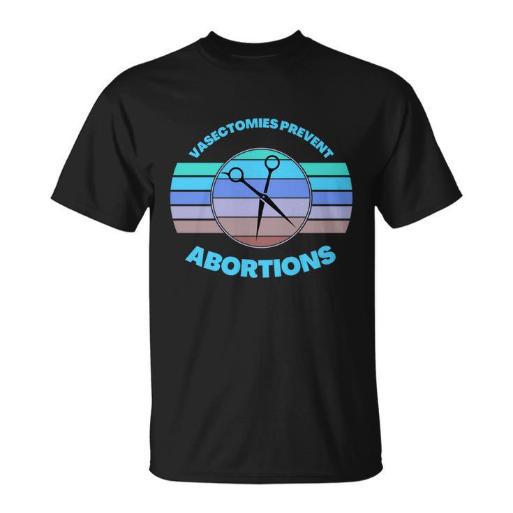 Vasectomies Prevent Abortions Pro Choice Movement Women Feminist V2 Unisex T-Shirt