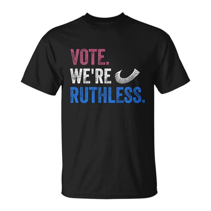 Vote We Are Ruthless Womens Rights Feminists Pro Choice Unisex T-Shirt