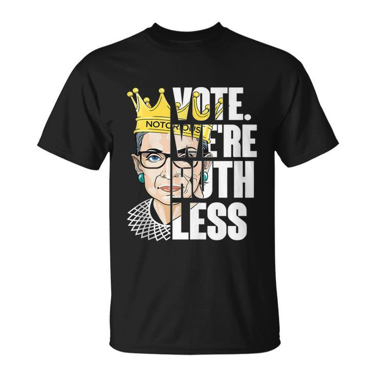 Vote Were Ruthless Feminist Womens Rights Vote We Are Ruthless Unisex T-Shirt