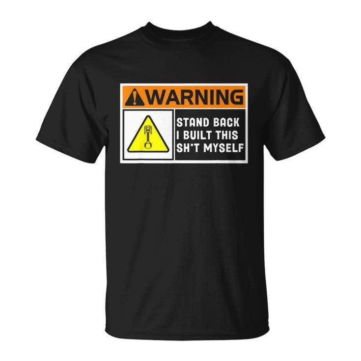 Warning Stand Back I Built This Shit Myself Unisex T-Shirt