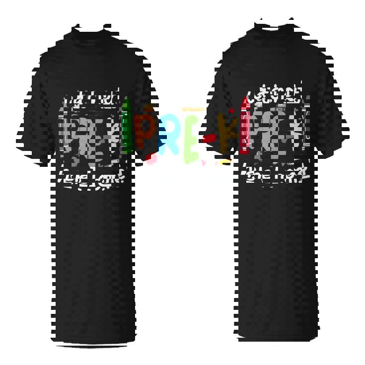 Watch Out Prek Here I Come Back To School First Day Of School T-shirt