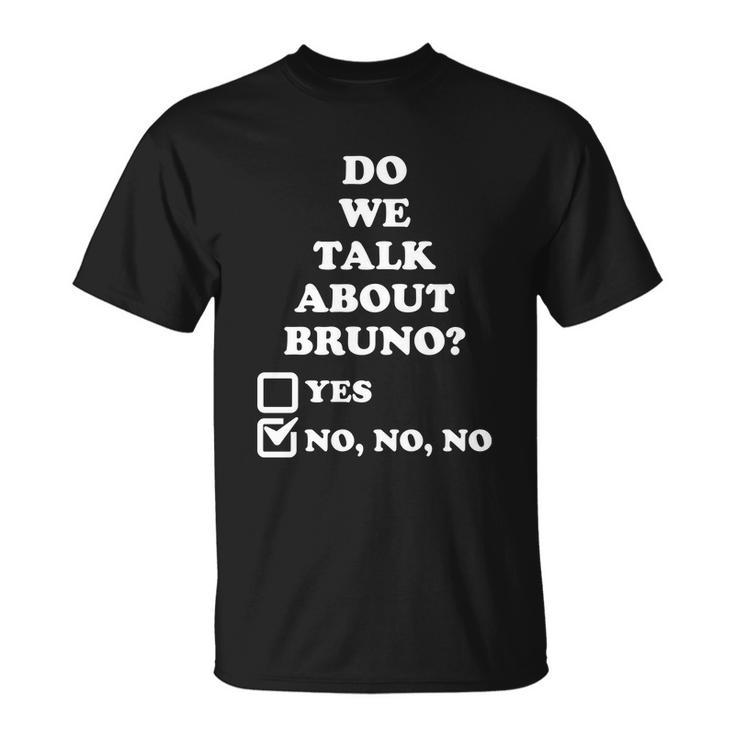 We Don’T Talk About Bruno… Do We Encanto Tshirt Unisex T-Shirt