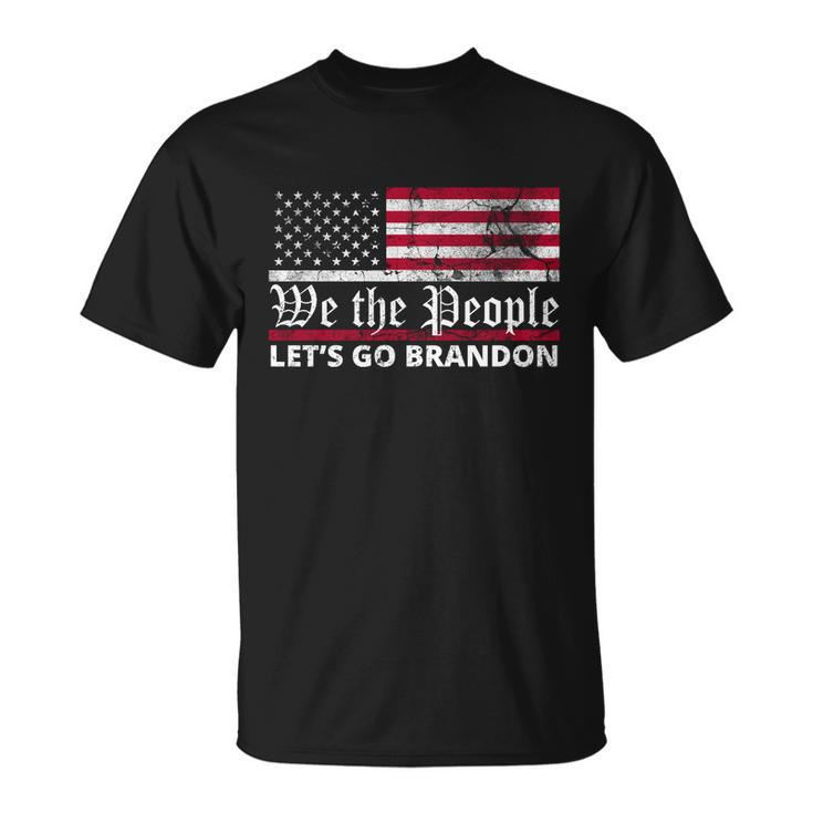 We The People Lets Go Brandon Patriotic Unisex T-Shirt
