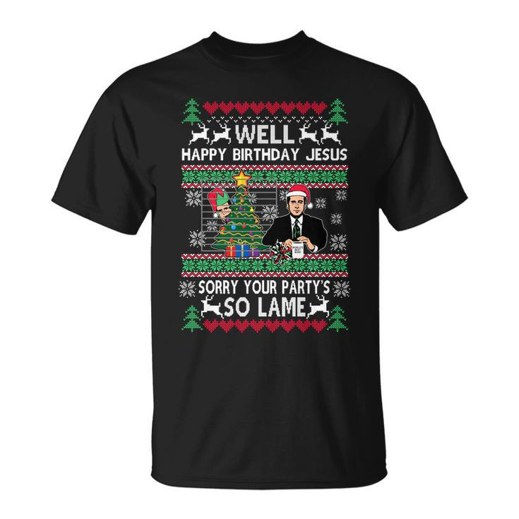 Well Happy Birthday Jesus Funny Quote Office Ugly Christmas Unisex T-Shirt