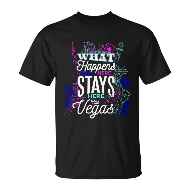 What Happens Here Stays Here Las Vegas Nv Vacation Tshirt Unisex T-Shirt