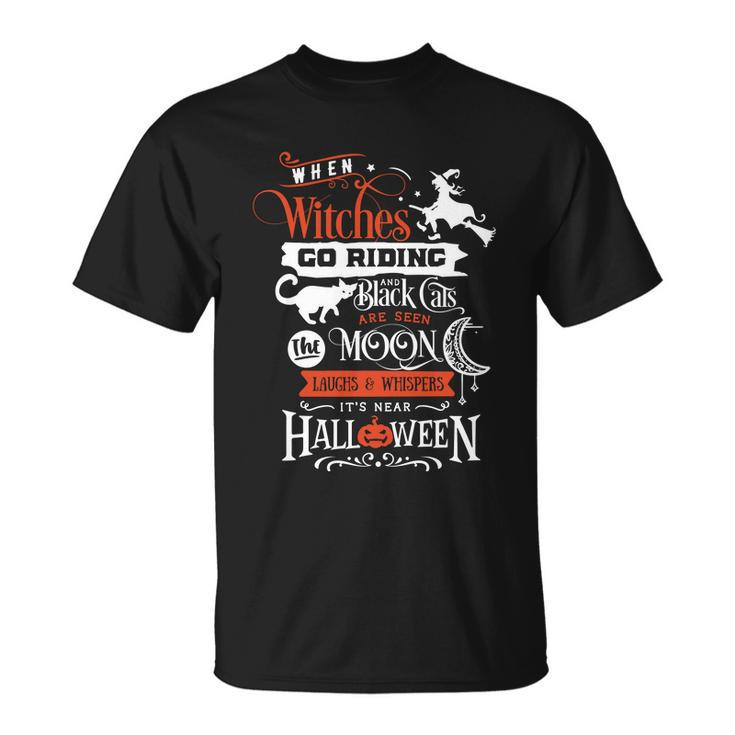 When Witches Go Riding An Black Cats Are Seen Moon Halloween Quote Unisex T-Shirt