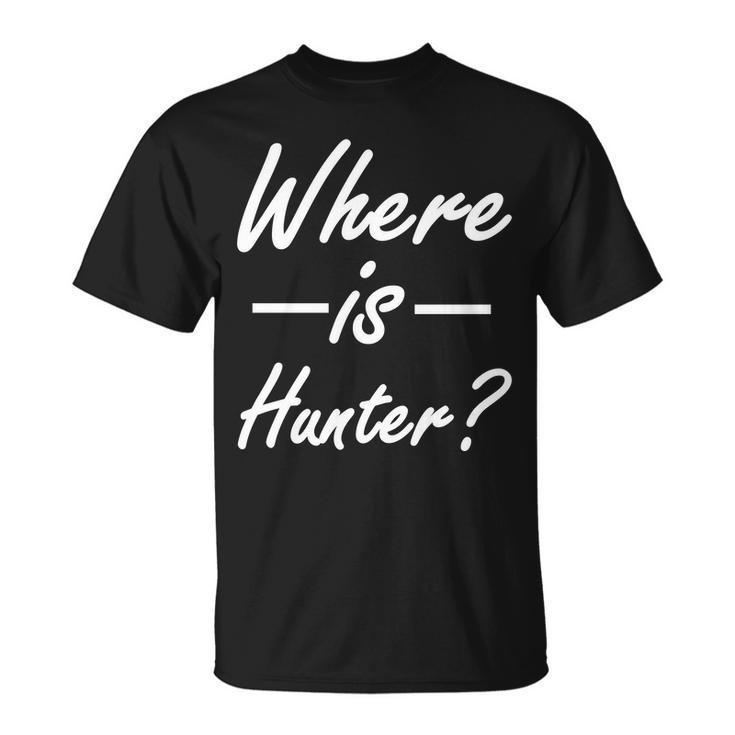 Where Is Hunter Tshirt Unisex T-Shirt