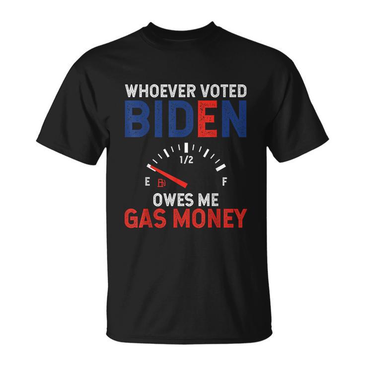 Whoever Voted Biden Owes Me Gas Money V2 Unisex T-Shirt