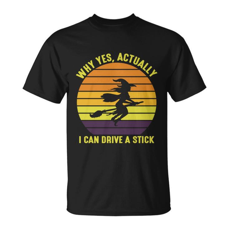 Why Yes Actually I Can Drive A Stick Halloween Quote Unisex T-Shirt