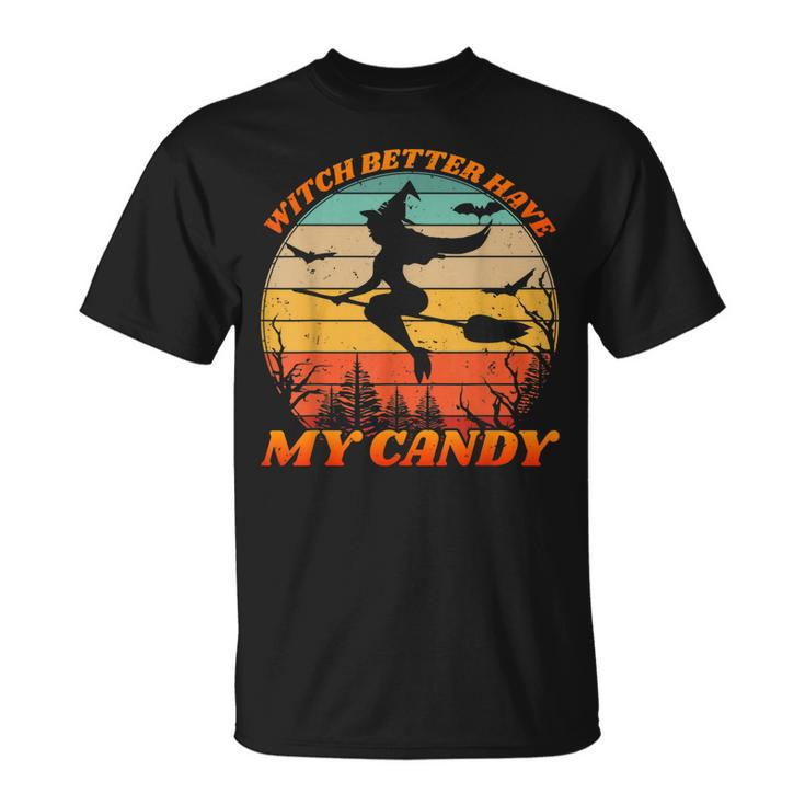 Witch Better Have My Candy Retro Halloween Witch Costume  Unisex T-Shirt