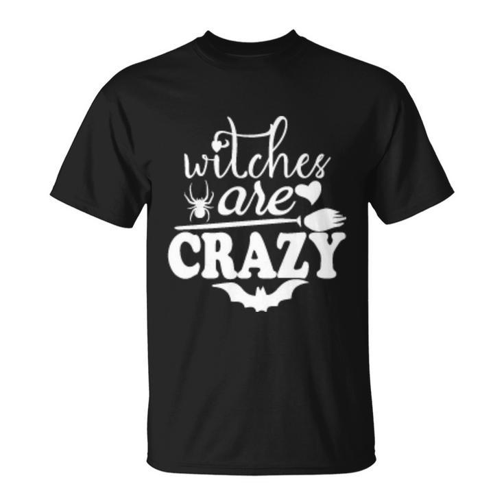 Witches Are Crazy Halloween Quote Unisex T-Shirt