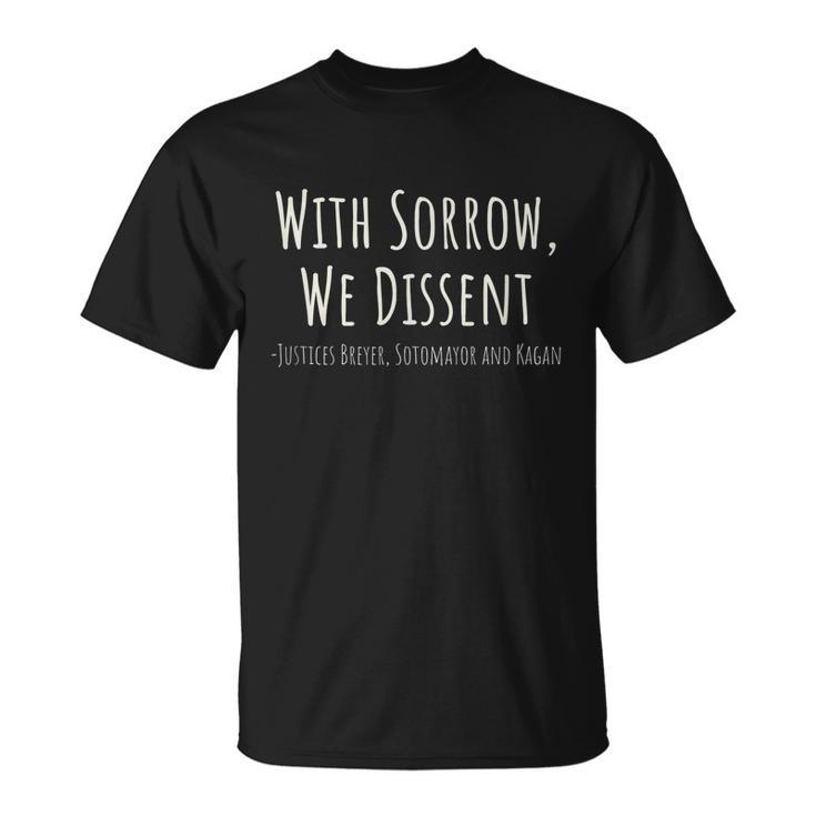 With Sorrow We Dissent Shirt Womens Rights Unisex T-Shirt