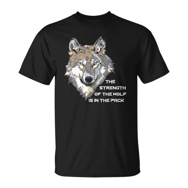 Wolf Face The Strength Of The Wolf Is In The Pack T-shirt