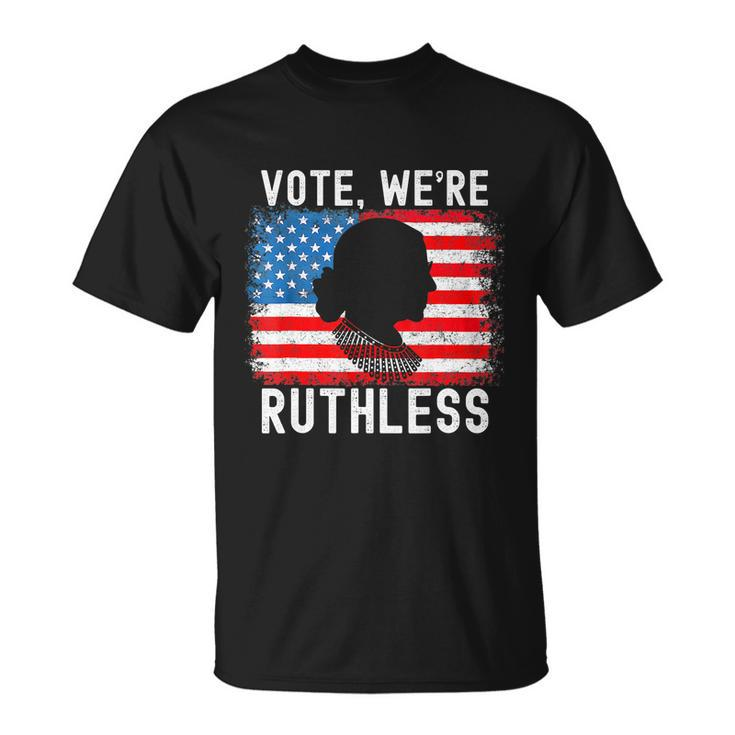 Womenn Vote Were Ruthless Womenn Feminist Unisex T-Shirt