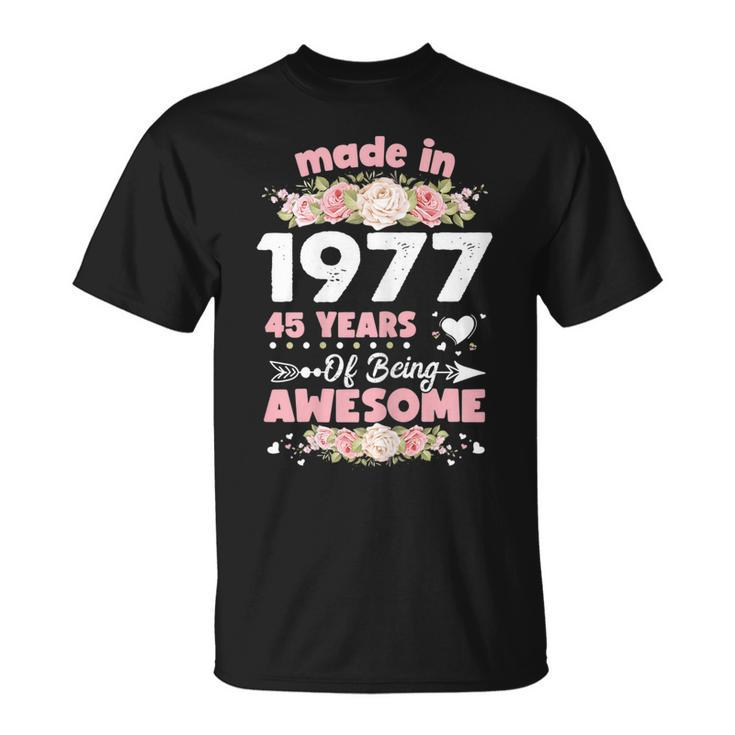 Womens 45 Years Old Gifts 45Th Birthday Born In 1977 Women Girls  Unisex T-Shirt