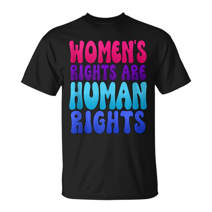 Womens Rights Are Human Rights Womens Pro Choice  Unisex T-Shirt