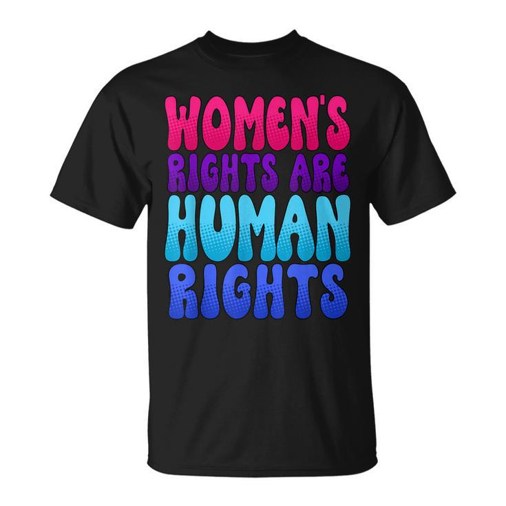 Womens Rights Are Human Rights Womens Pro Choice  Unisex T-Shirt