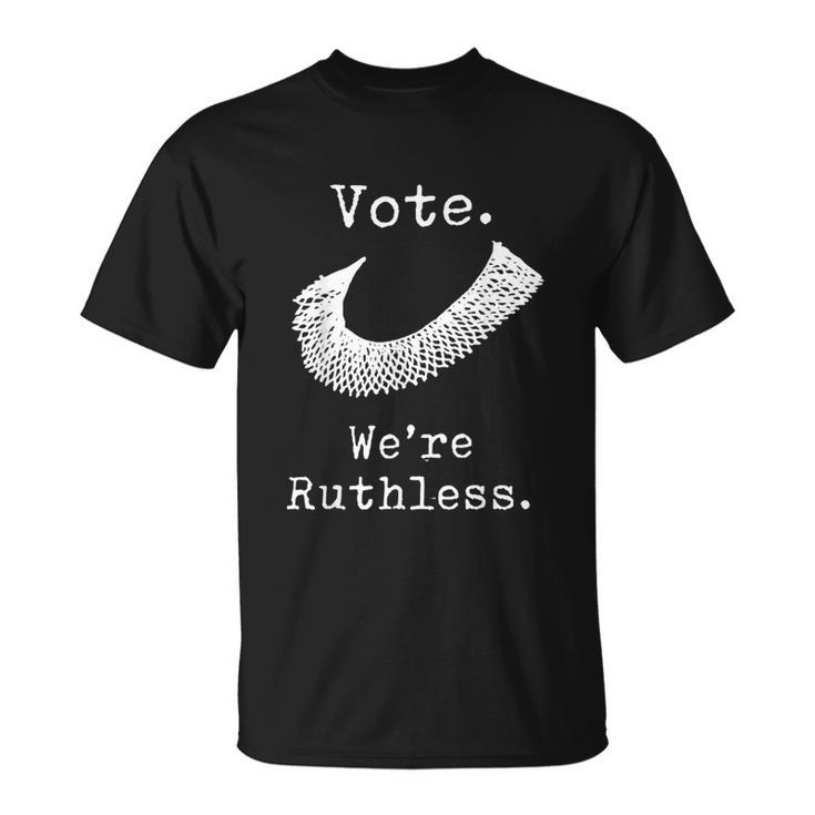 Womens Rights Vote Were Ruthless Rbg Pro Choice Unisex T-Shirt