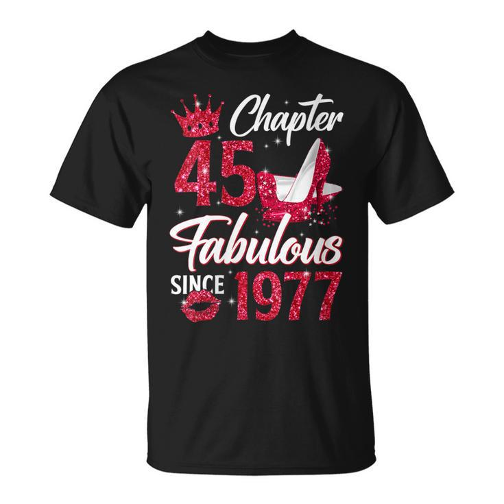 Womens Womens Chapter 45 Fabulous Since 1977 45Th Birthday Queen  Unisex T-Shirt