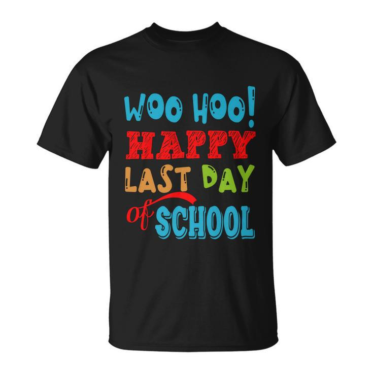 Woo Hoo Happy Last Day Of School Funny Gift For Teachers Cute Gift Unisex T-Shirt
