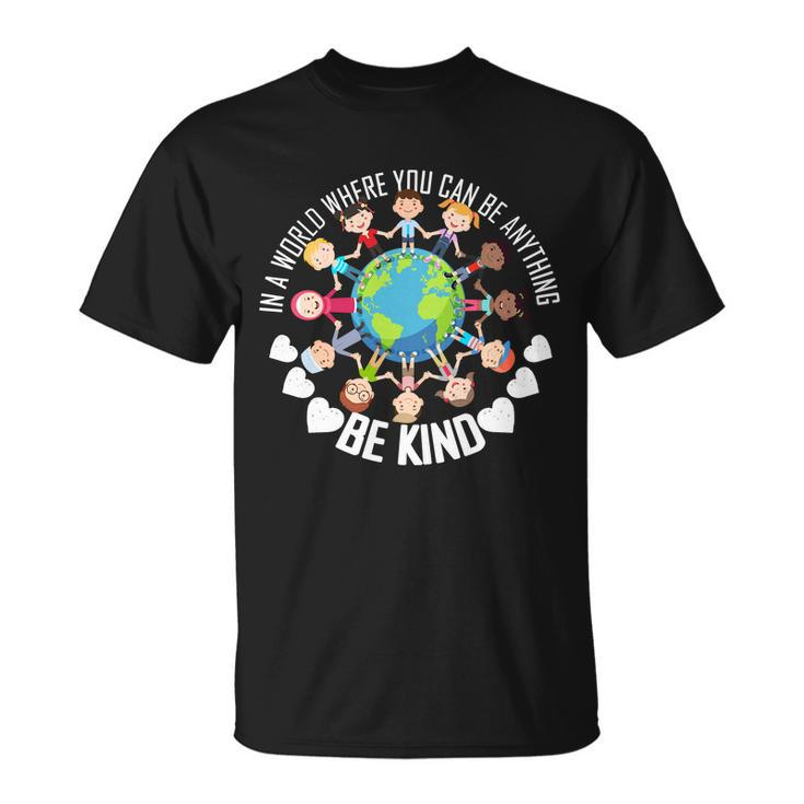 World Where You Can Be Kind Antibullying Unisex T-Shirt