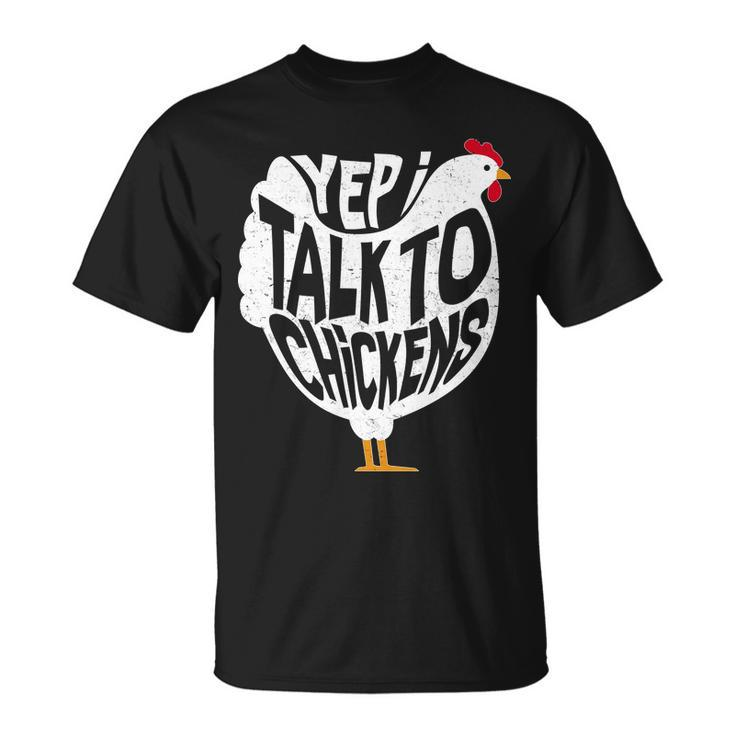 Yep I Talk To Chickens Tshirt Unisex T-Shirt