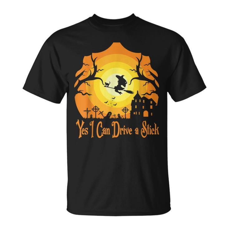 Yes I Can Drive A Stick - Halloween Funny Witch  Unisex T-Shirt