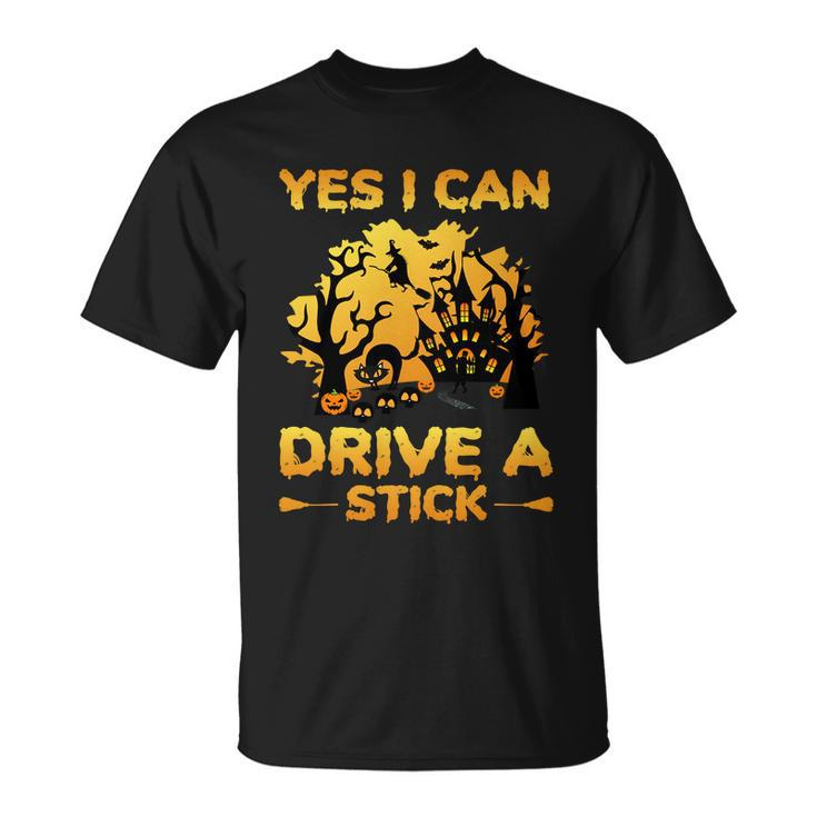 Yes I Can Drive A Stick Halloween Quote Unisex T-Shirt