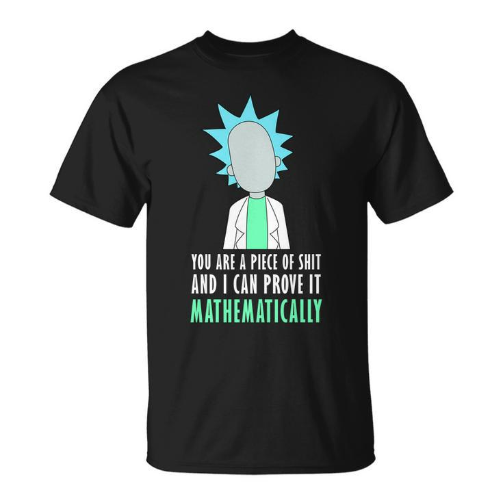 You Are A Piece Of Shit And I Can Prove It Mathematically Tshirt Unisex T-Shirt