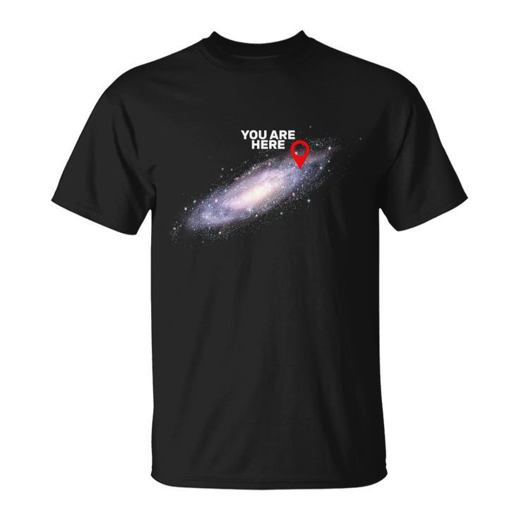 You Are Here Galaxy Tshirt Unisex T-Shirt